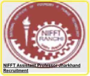 NIFFT Assistant Professor Jharkhand Recruitment