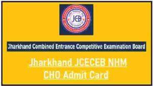 Jharkhand JCECEB NHM CHO Admit Card