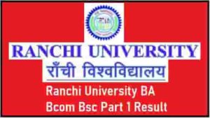 Ranchi University BA Bcom Bsc Part 1 Result