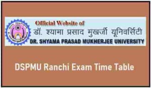 DSPMU Ranchi Exam Time Table