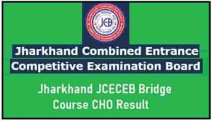 Jharkhand JCECEB Bridge Course CHO Result