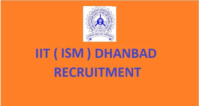 IIT (ISM) DHANBAD RECRUITMENT