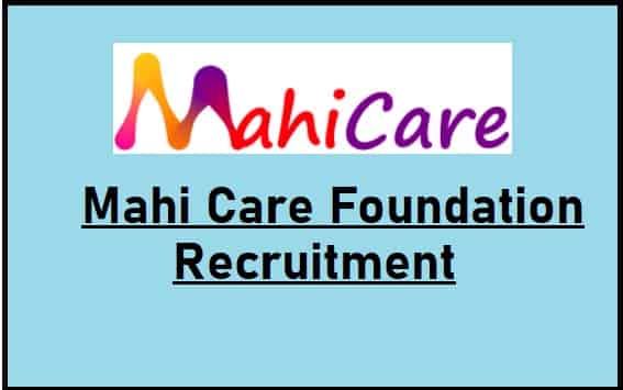 Mahi Care Foundation Recruitment