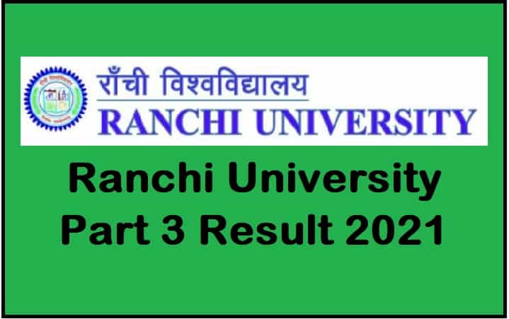 Ranchi University Part 3 Result 2021 BA Bsc Bcom Vocational