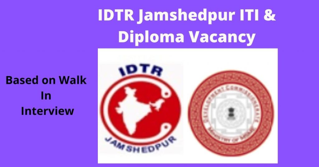 IDTR Jamshedpur ITI & Diploma Vacancy 2022