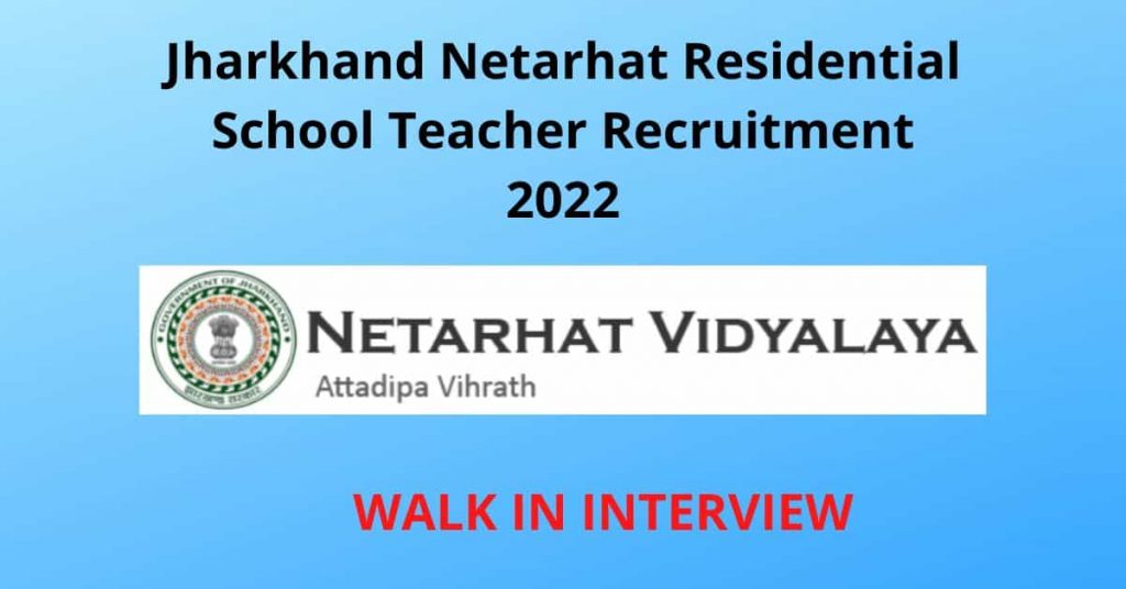 Jharkhand Netarhat Residential School Teacher Recruitment 2022  WALK IN INTERVIEWJharkhand Netarhat Residential School Teacher Recruitment 2022  WALK IN INTERVIEW