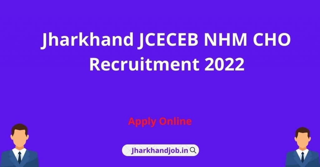 Jharkhand JCECEB NHM CHO Recruitment 2022