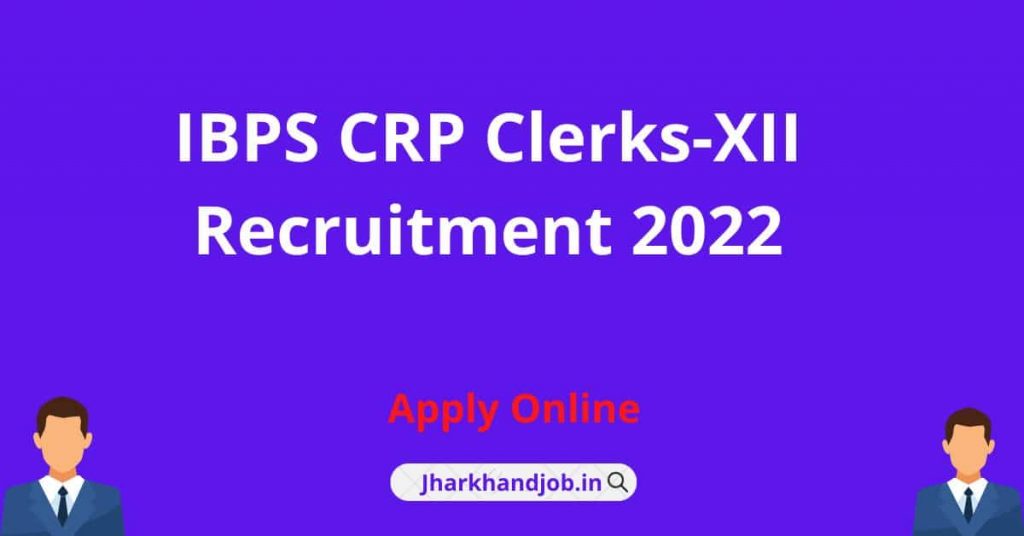 IBPS CRP Clerks-XII Recruitment 2022