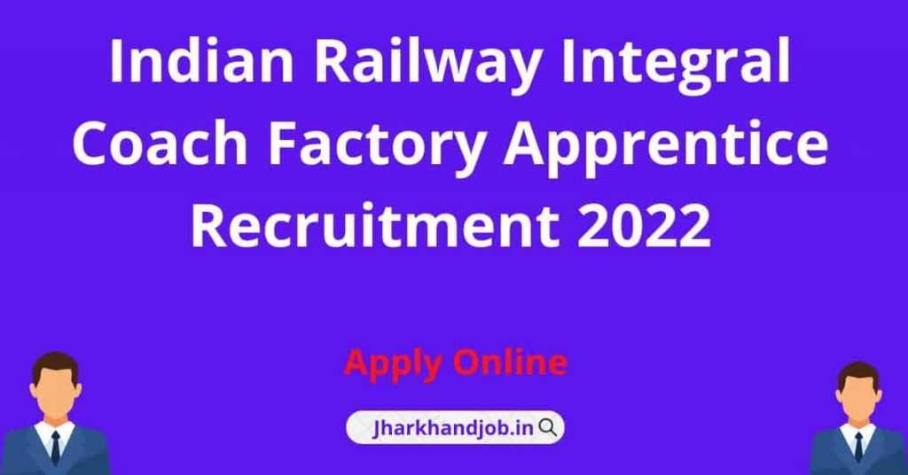Indian Railway Integral Coach Factory Apprentice Recruitment 2022