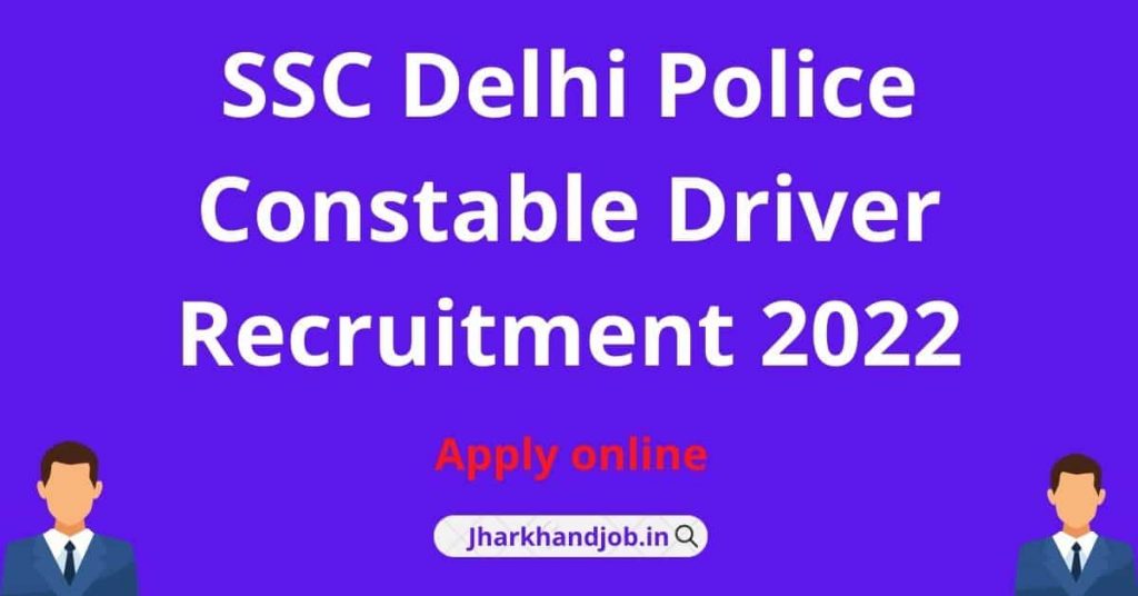 SSC Delhi Police Constable Driver Recruitment 2022