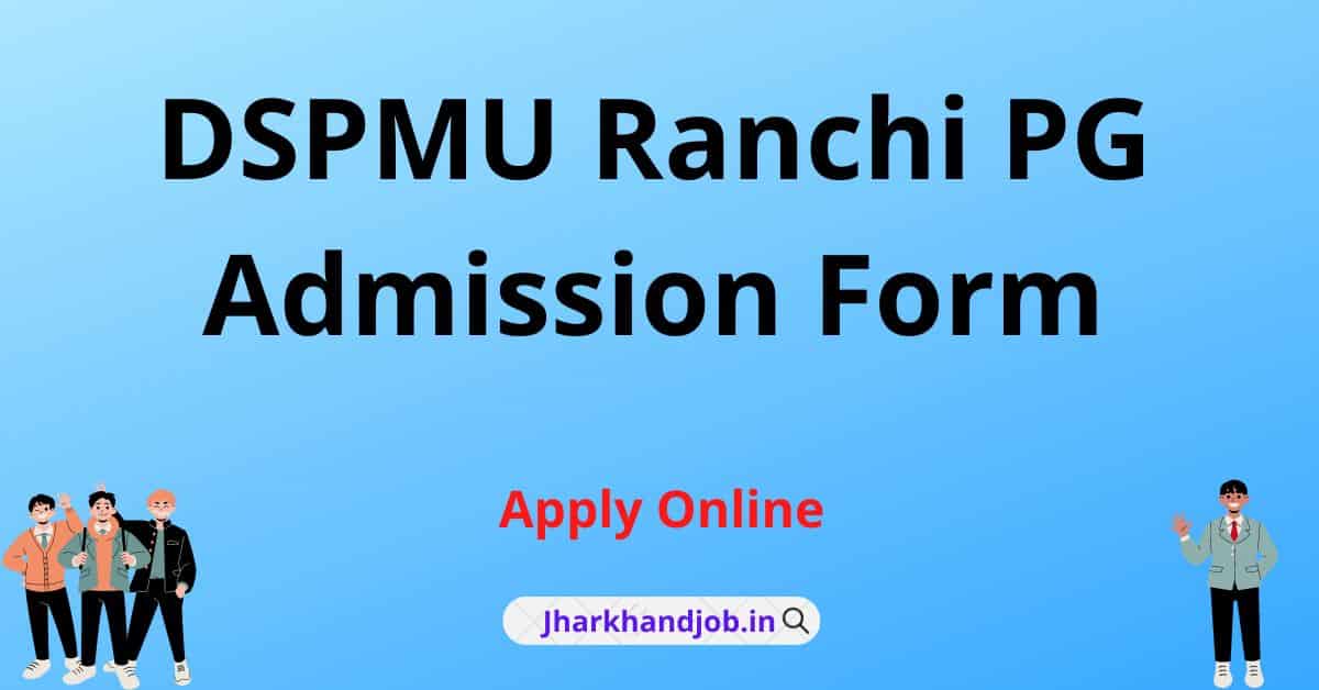 DSPMU Ranchi PG Admission Form 2022 Apply Online Date Extend