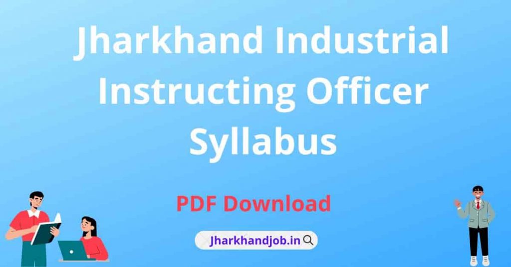Jharkhand Industrial Instructing Officer Syllabus 2022