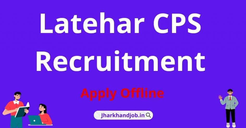 Latehar CPS Recruitment 2022