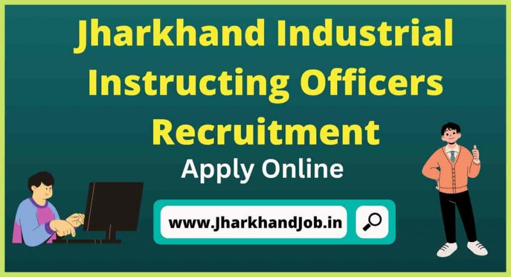 Jharkhand Industrial Instructing Officers Recruitment 2022