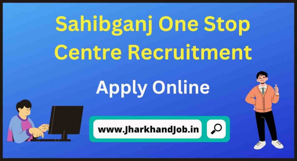 Sahibganj One Stop Centre Recruitment 2022
