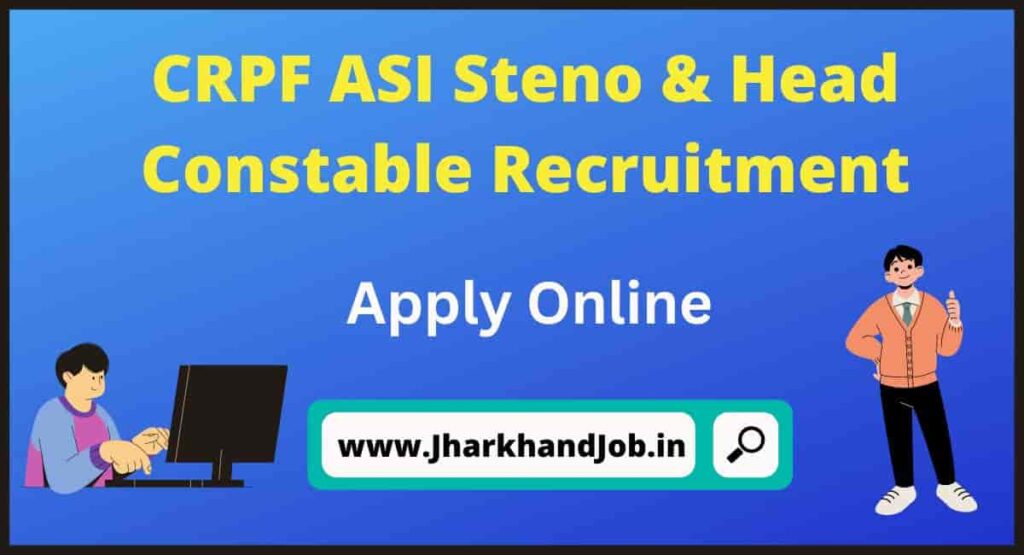 CRPF ASI Steno & Head Constable Recruitment 2022