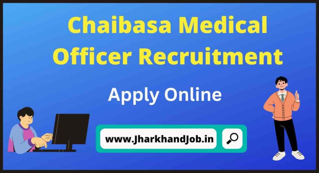 Chaibasa Medical Officer Recruitment 2022