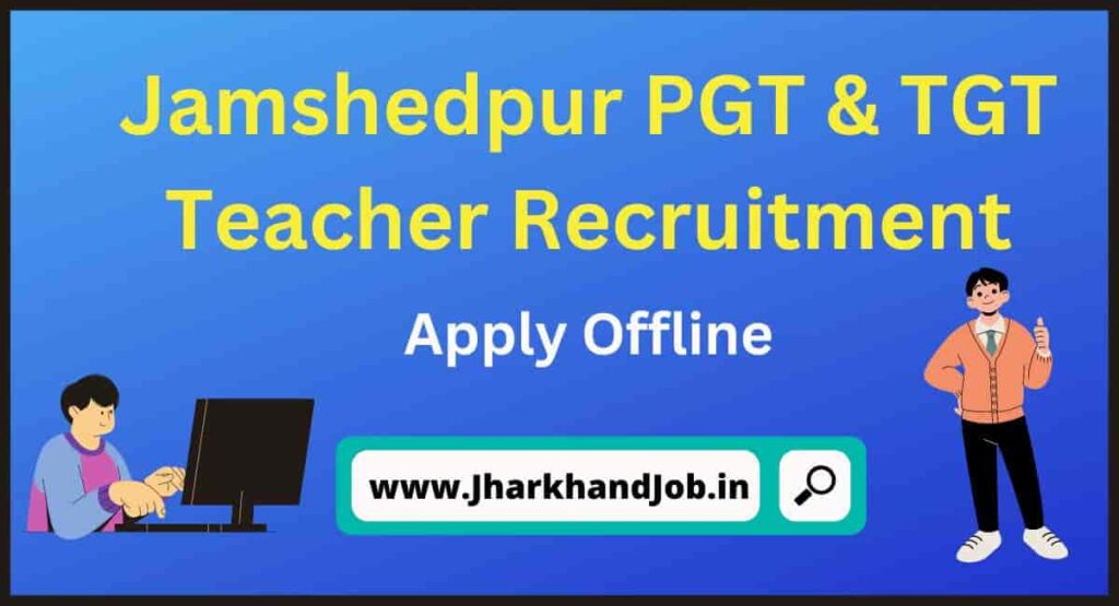 Jamshedpur PGT & TGT Teacher Recruitment 2023