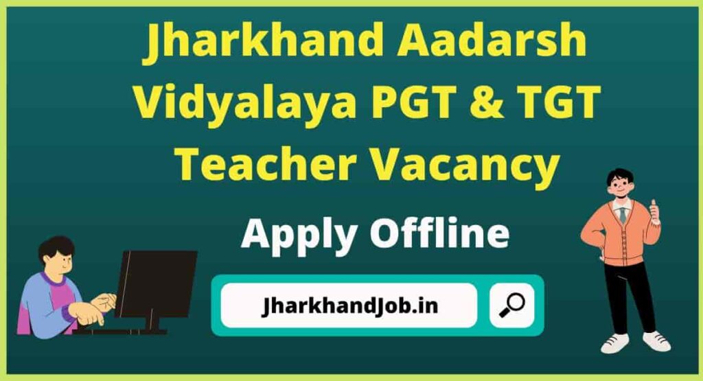 Jharkhand Aadarsh Vidyalaya PGT & TGT Teacher Vacancy 2023