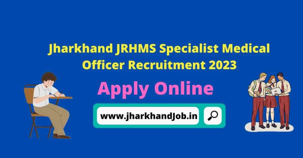 Jharkhand JRHMS Specialist Medical Officer Vacancy
