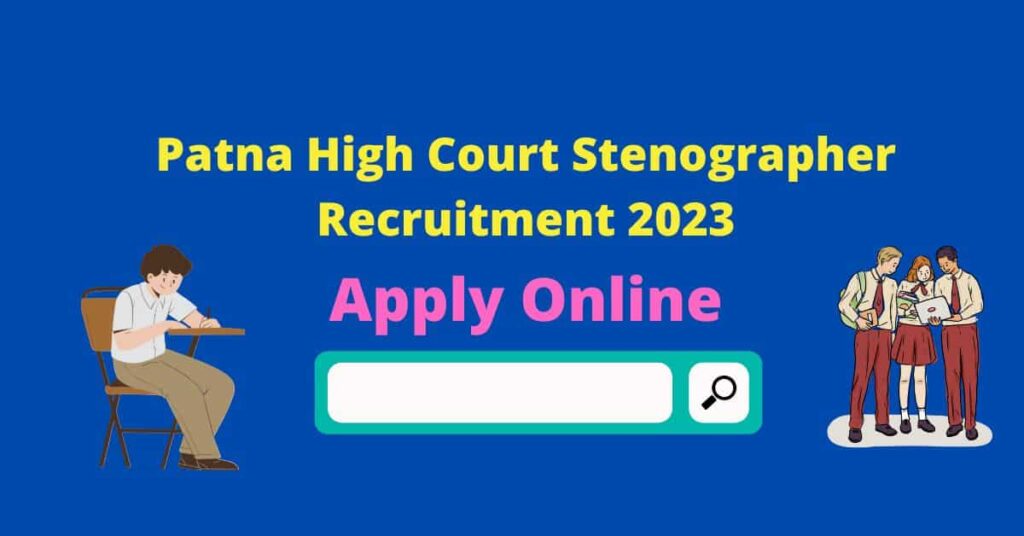 Patna High Court Stenographer Vacancy 2023 Apply Online