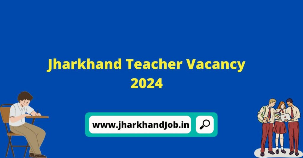 Jharkhand Teacher Vacancy 2024
