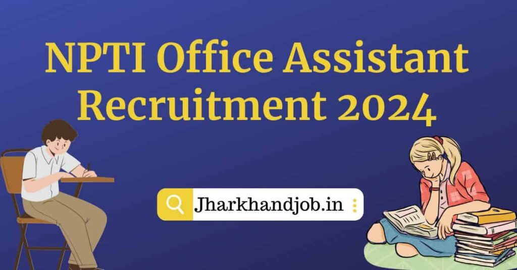 NPTI Office Assistant Recruitment 2024