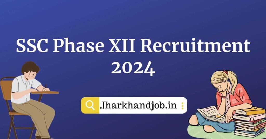 SSC Phase XII Recruitment 2024